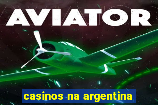 casinos na argentina